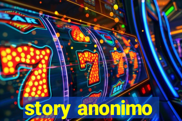 story anonimo